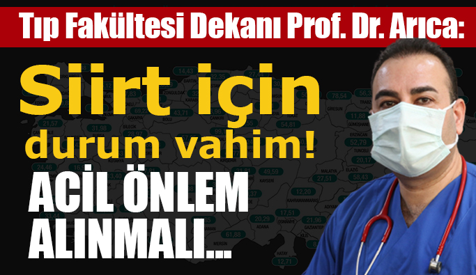 Siirt Tıp Fakültesi Dekanı Prof. Dr. Vefik Arıca: “Siirt’te Durum Vahim Acil Önlem Alınmalı”