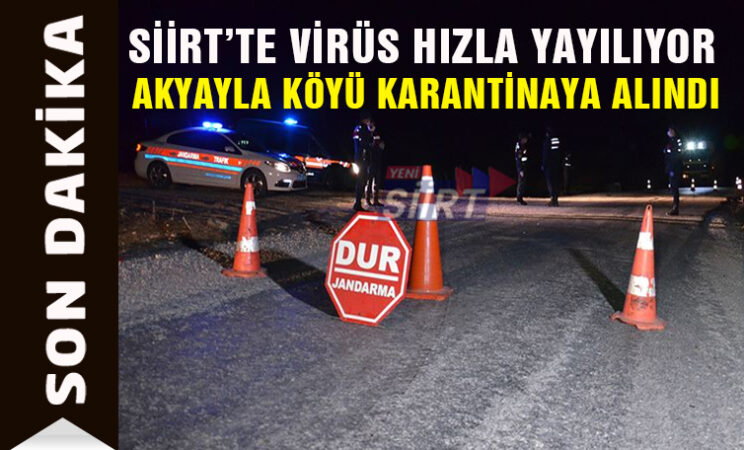 Siirt’te Akyayla köyü koronavirüs nedeniyle 20 gün karantinaya alındı
