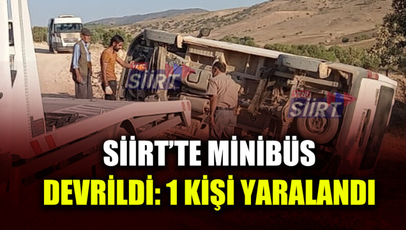 Siirt’in Bağgöze köyünde minibüs devrildi: 1 yaralı