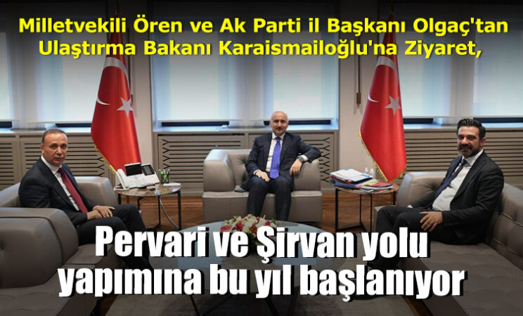 Milletvekili Ören ve Ak Parti il Başkanı Olgaç’tan Ulaştırma Bakanı Karaismailoğlu’na Ziyaret