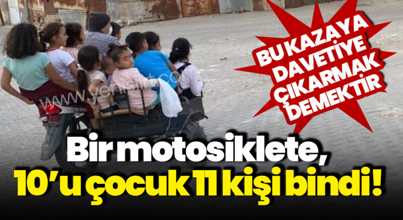 Bu Kazaya Davetiye Çıkarmak Demektir! Bir motosiklete, 10’u çocuk 11 kişi bindi! Bazı görüntüler aslında yorum gerektirmeyen görüntülerdir. Buna güzel bir örnek