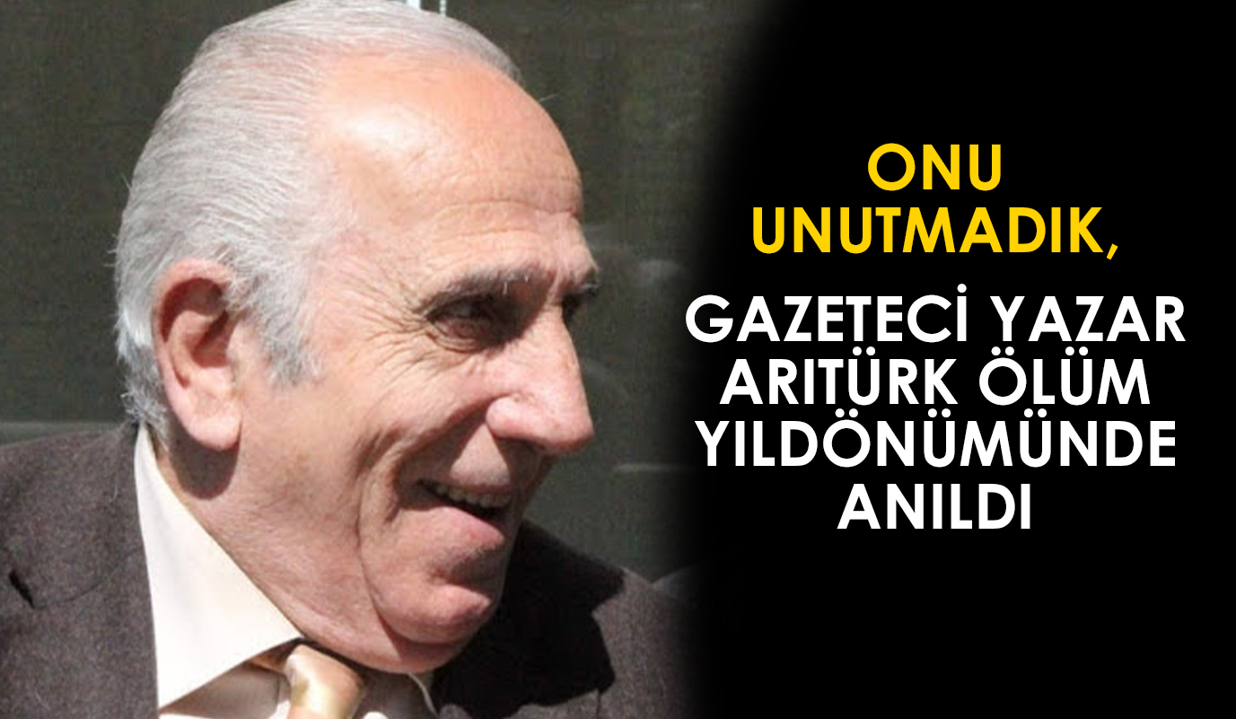 Siirt’in yetiştirdiği mümtaz şahsiyetlerden gazeteci yazar Metin Arıtürk ölüm yıl
