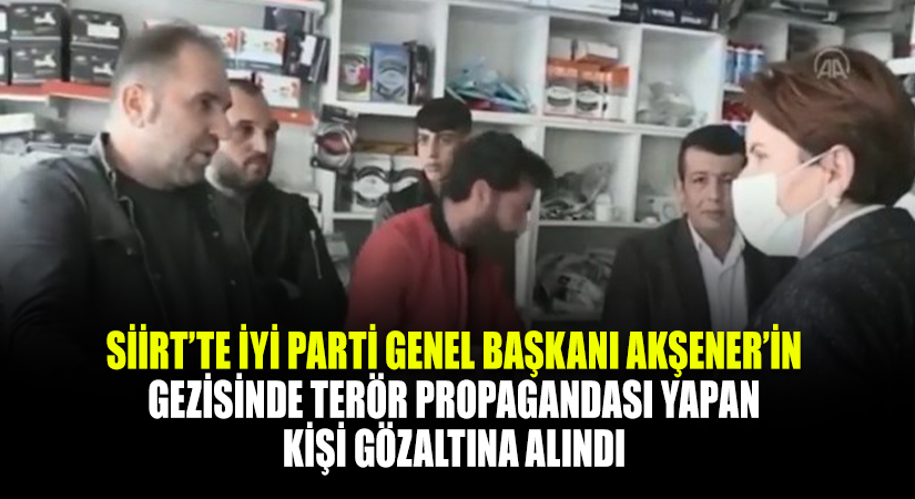 Siirt’te İYİ Parti Genel Başkanı Akşener’in Gezisinde Terör Propagandası Yapan Kişi Gözaltına Alındı