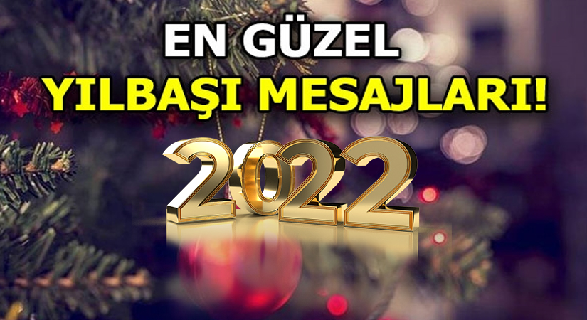 Yeni yıl mesajları 2022… En güzel resimli, uzun, kısa, anlamlı yılbaşı mesajları! 2022 yılbaşı mesajları ve sözleri