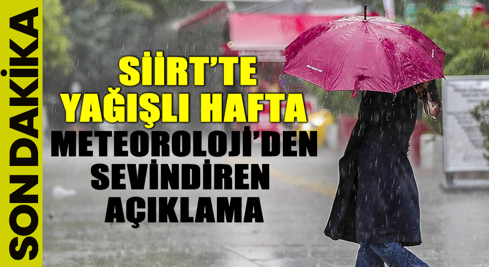 Siirt’te Yağışlı Hafta, Meteoroloji’den Sevindiren Açıklama