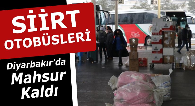 Siirt Otobüsleri Diyarbakır’da Mahsur Kaldı