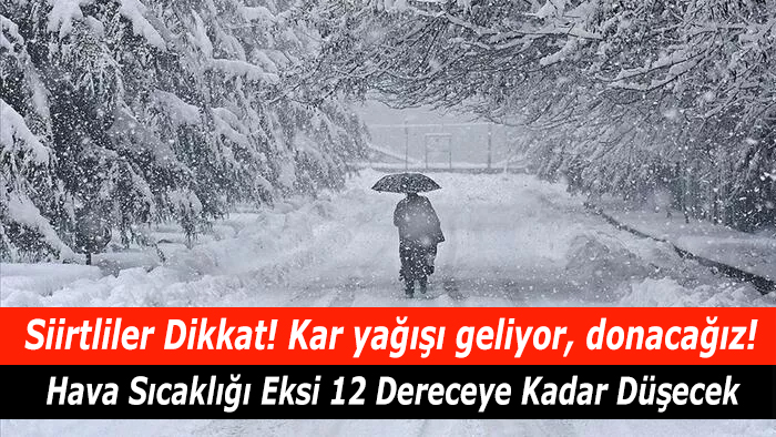 Siirtliler Dikkat! Kar yağışı geliyor, donacağız! Hava Sıcaklığı Eksi 12 Dereceye Kadar Düşecek