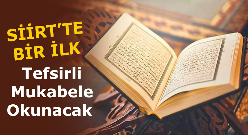 Siirt’te Bir İlk! Tefsirli Mukabele Okunacak İki gün sonra başlayacak olan on bir ayın sultanı Ramazan