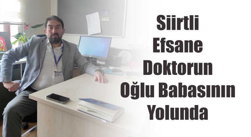 Siirt’in yetiştirdiği efsane doktor Vehip Arıkan’ın oğlu Prof. Dr. Şefik
