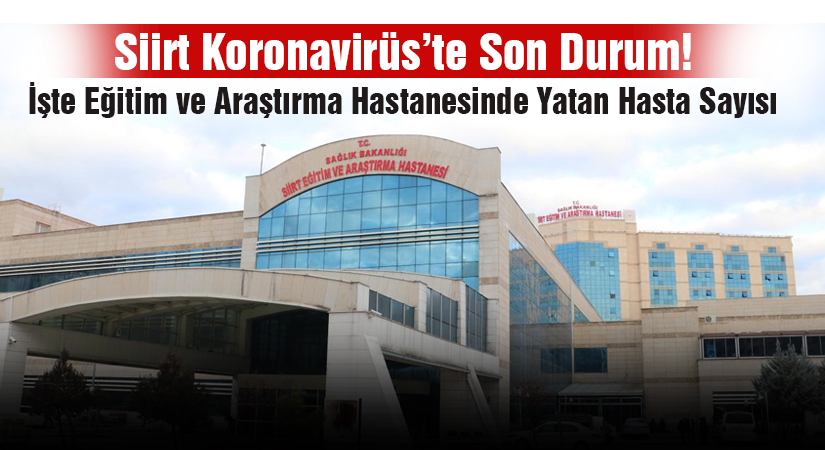 Ülke genelinde olduğu gibi Siirt’te de koronavirüs hasta sayısında büyük