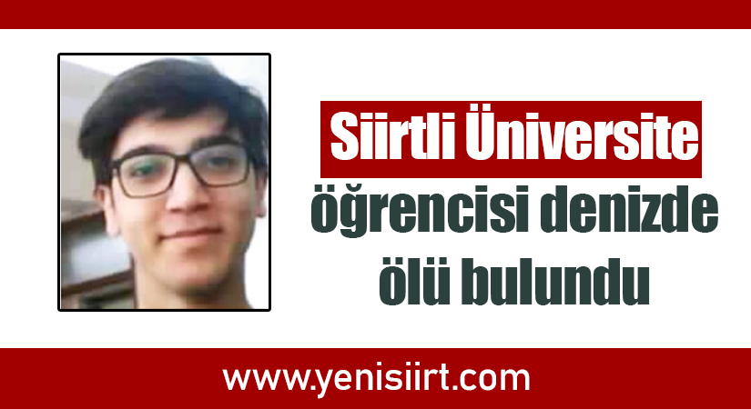 Siirtli Üniversite öğrencisi denizde ölü bulundu