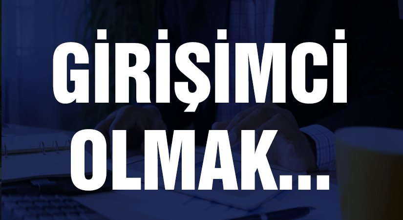 Girişimci Nedir? Girişimci, risklerin çoğunu üstlenen ve ödüllerin çoğundan yararlanan yeni bir
