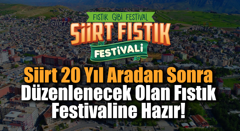 Yaklaşık 20 yıl aradan sonra düzenlenen Siirt Fıstık Festivali hazırlıkları