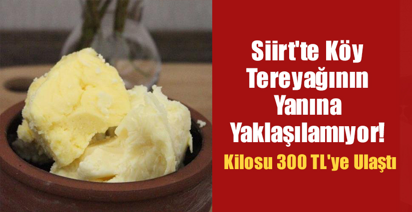 Siirt’te tereyağı fiyatlarındaki yükseliş