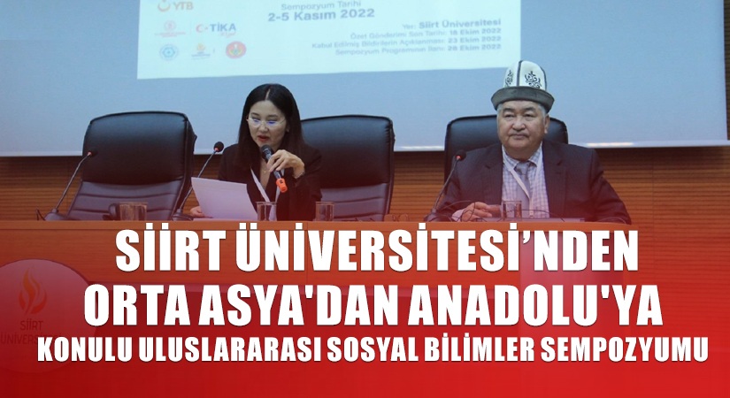 Siirt Üniversitesi’nden Orta Asya’dan Anadolu’ya Konulu Uluslararası Sosyal Bilimler Sempozyumu