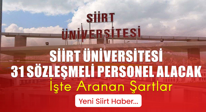Siirt Üniversitesine 31 Personel Alınacak, Siirt Üniversitesi İş Başvurusu, Sözleşmeli Personel Alımı Başvuru