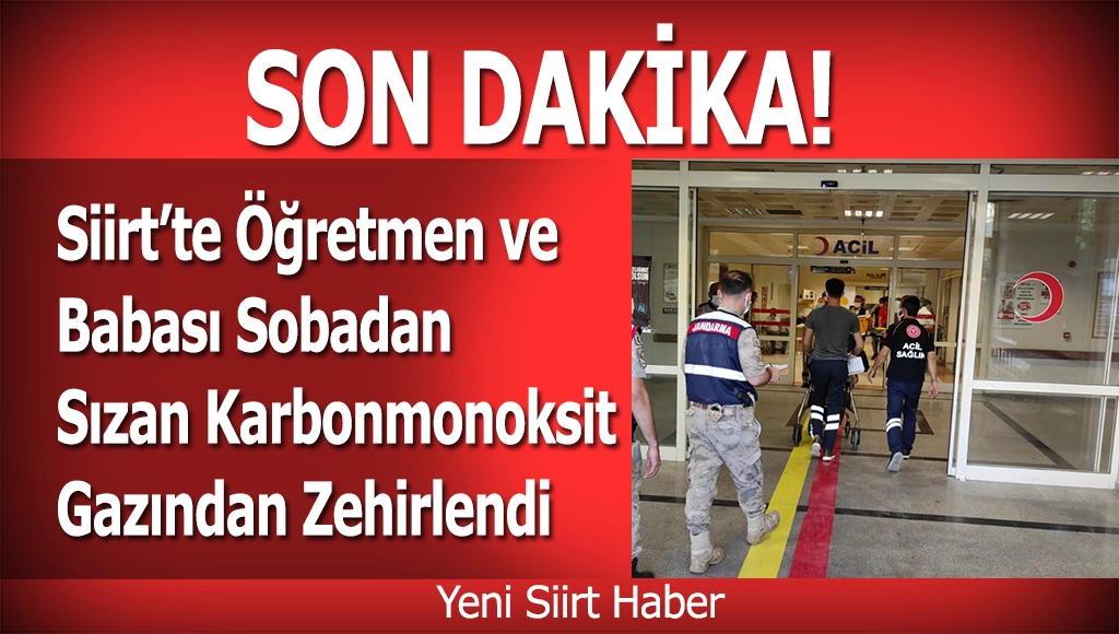 Siirt’te Öğretmen ve Babası Sobadan Sızan Karbonmonoksit Gazından Zehirlendi Siirt‘in Şirvan ilçesinde sobadan çıkan karbon monoksit gazından etkilenen iki