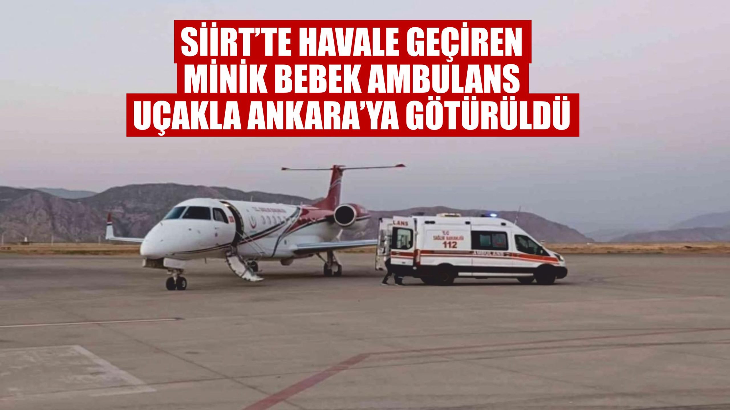 Siirt’te havale geçiren bir bebek uçak ambulansla Ankara’ya gönderildi. 1