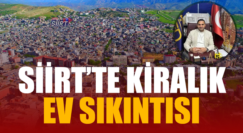 Siirt Emlakçı ve Müteahhitler Derneği Başkanı Ömer Faruk Sevgi, son