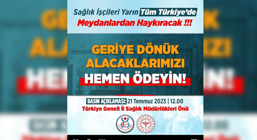 Sağlık Çalışanları Alacaklarının Ödenmesi İçin Açıklama Yapıyor Sağlık çalışanları geriye dönük üç aylık alacaklarının ödenmediği gerekçesiyle yarın