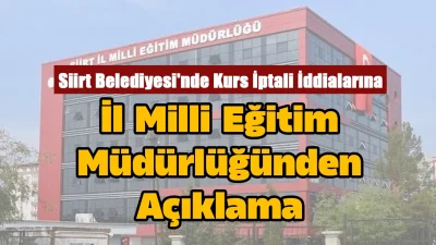 Siirt Belediyesi'nde Kurs İptali İddialarına İl Milli Eğitim Müdürlüğünden Açıklama...