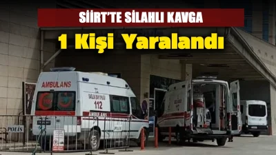 Siirt’te çıkan kavgada 1 kişi yaralandı.