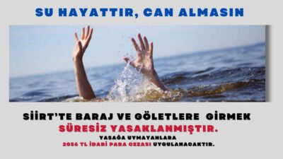 Siirt’te baraj ve göletlere girmek süresiz yasaklandı Valisi Dr. Kemal Kızılkaya, geçmiş dönemlerde yaşanan boğulma olaylarını masaya