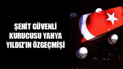 Şehit Güvenlik Korucusu Yahya Yıldız Kimdir? Türkiye’nin Kuzey Irak’ta sürdürdüğü operasyonlarda, Siirt'in Eruh ilçesi Çetinkol köyü