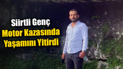 28 yaşındaki Siirtli genç geçirdiği trafik kazası sonucu yaşamını yitirdi.