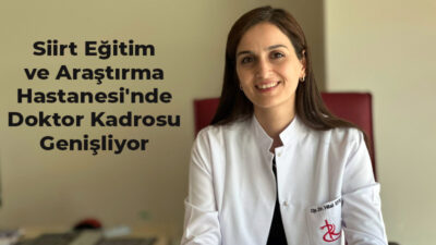 Siirt Eğitim ve Araştırma Hastanesi kadrosunu hızla genişletirken son olarak