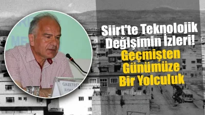 Gazeteci Yazar Ayhan Mergen’in Kaleminden, “Siirt’te Teknolojik Değişimin İzleri! Geçmişten Günümüze Bir Yolculuk” Bilim tarihçisi değilim, ancak sanırım bilim ve teknoloji hiçbir dönemde