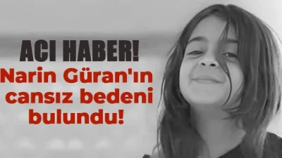 Son dakika! Narin Güran'ın cansız bedeni bulundu.