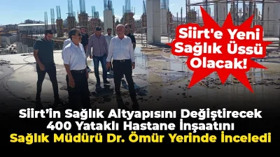 Siirt İl Sağlık Müdürü Dr. Erol Emre Ömür, beraberindeki yöneticiler