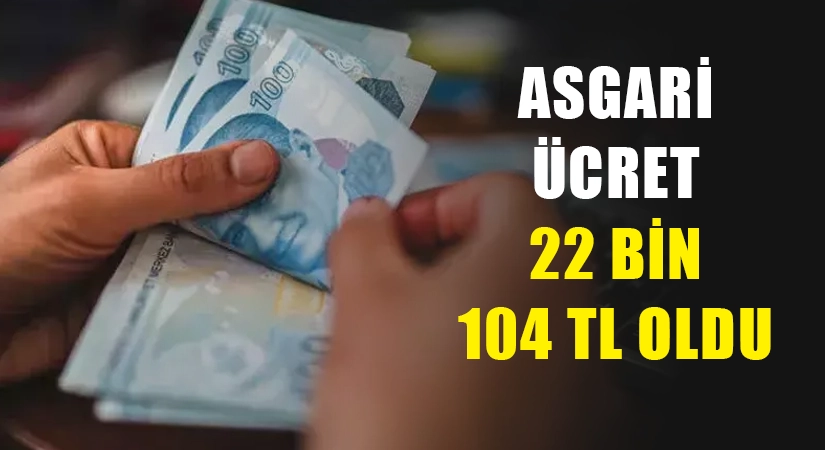 Asgari ücret 22 bin 104 TL oldu Cumhurbaşkanı Recep Tayyip Erdoğan, sosyal medya platformu X üzerinden yaptığı