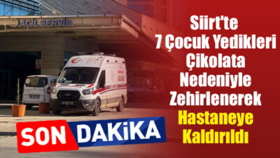 Siirt’te 7 Çocuk Yedikleri Çikolata Nedeniyle Zehirlenerek Hastaneye Kaldırıldı Siirt'te 7 çocuk bakkaldan aldıkları çikolatadan zehirlendi.