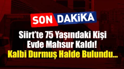 Siirt’te 75 Yaşındaki Kişi Evde Mahsur Kaldı! Kalbi Durmuş Halde Bulundu… Siirt’te evde mahsur kalan bir kişi, kalbi durmuş olarak kurtarıldı.
