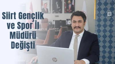 Siirt Gençlik ve Spor İl Müdürlüğünde görev değişimi.
