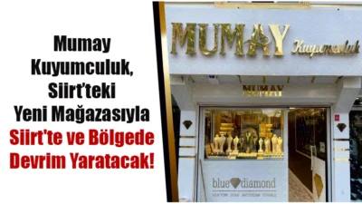Siirt’in en sevilen kuyumculuk markalarından biri olan Mumay Kuyumculuk, önemli