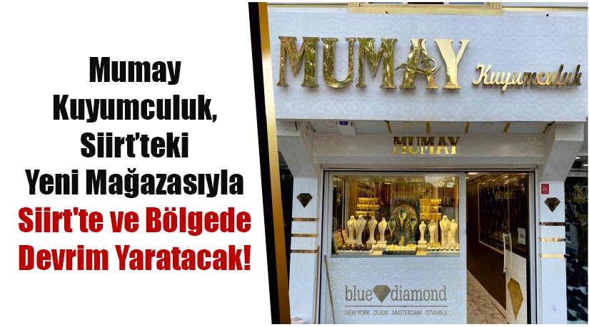 Mumay Kuyumculuk, Siirt’teki Yeni Mağazasıyla Siirt’te ve Bölgede Devrim Yaratacak! Siirt’in en sevilen kuyumculuk markalarından biri olan Mumay Kuyumculuk, önemli