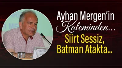Bir zamanlar Batman, Siirt’in ilçesiydi. Bugün ise tablo tersine dönmüş
