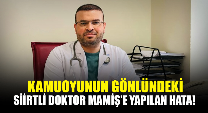 Kamuoyunun Gönlündeki Dr. Mamiş’e Yapılan Hata! İç Hastalıkları Uzmanı, Doktor Öğretim Üyesi Mehmet Selim MAMİŞ… Onu