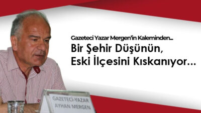 Gelin, biraz düşünelim… Şöyle geçmişten günümüze doğru….Bu yolculukta bir şehir