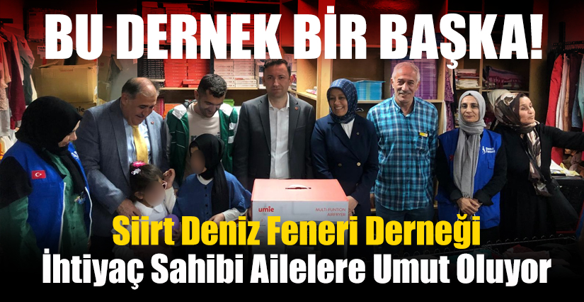 Bu Dernek Bir Başka! Siirt Deniz Feneri Derneği İhtiyaç Sahibi Ailelere Umut Oluyor Deniz Feneri Siirt mağazası, ihtiyaç sahibi ailelere destek olmaya devam