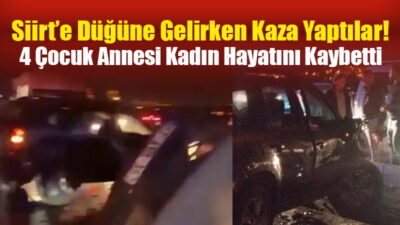Siirt’e Düğüne Gelirken Kaza Yaptılar! 4 Çocuk Annesi Kadın Hayatını Kaybetti Siirt-Batman karayolunda meydana gelen zincirleme trafik kazasında, yeğeninin düğününe katılmak