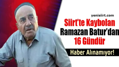 Siirt’te Kaybolan Ramazan Batur’dan 16 Gündür Haber Alınamıyor Siirt’in Kurtalan ilçesine bağlı Karabağ köyünde kaybolan 83 yaşındaki Alzheimer