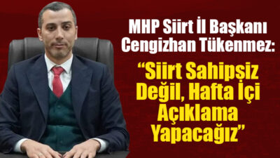 Milliyetçi Hareket Partisi (MHP) Siirt İl Başkanı Cengizhan Tükenmez, sosyal