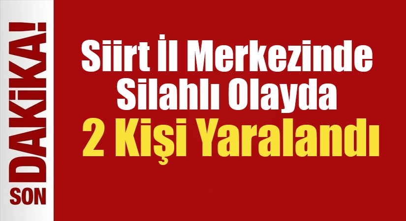 Siirt’te meydana gelen silahlı kavgada 2 kişi yaralandı.
