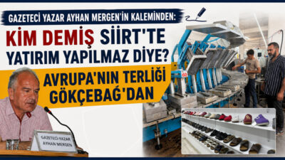 Siirt’te yatırım yapmak istemeyenler binbir bahane öne sürerek kendilerini haklı