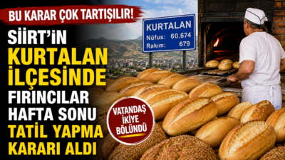 Siirt'in Kurtalan ilçesinde fırıncılar hafta sonları iki gün tatil yapma