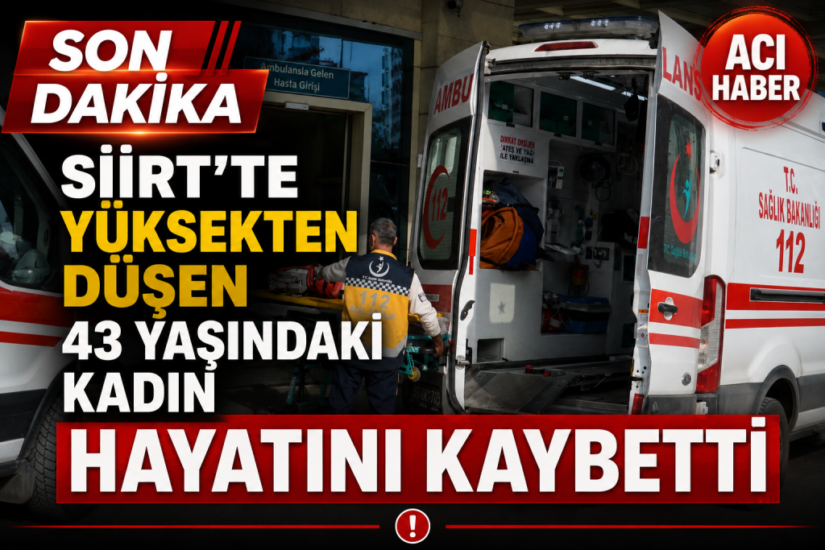 Siirt’te bir apartmanın üst katından düşen kadın yaşamını yitirdi. Olayla